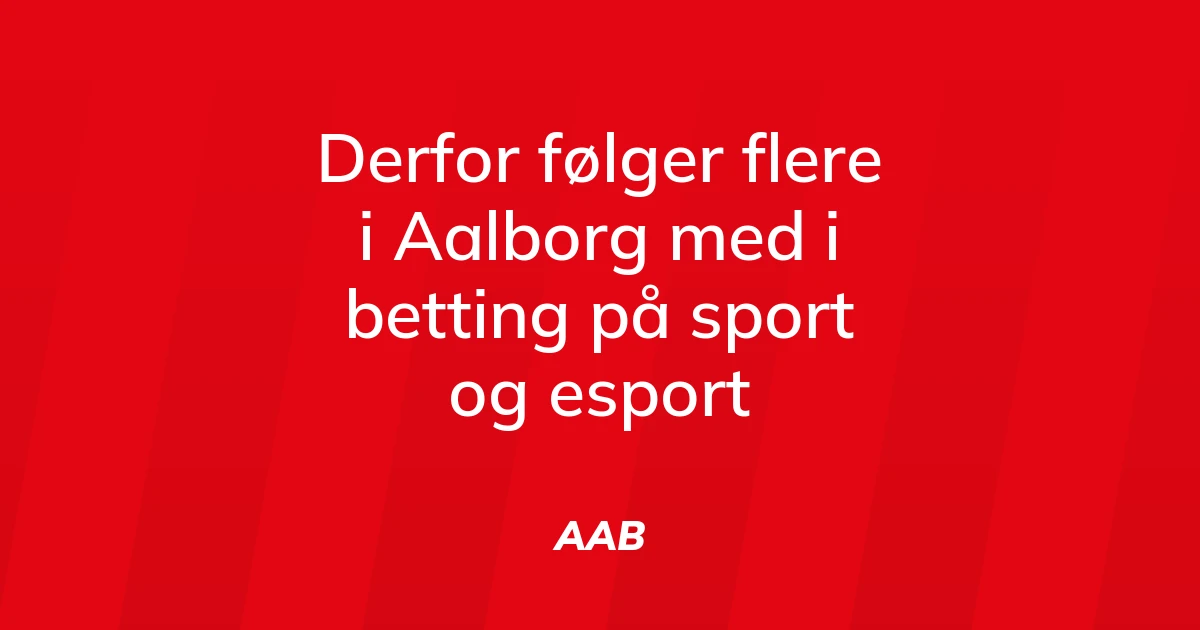 42875193-derfor-foelger-flere-i-aalborg-med-i-betting-paa-sport-og-esport