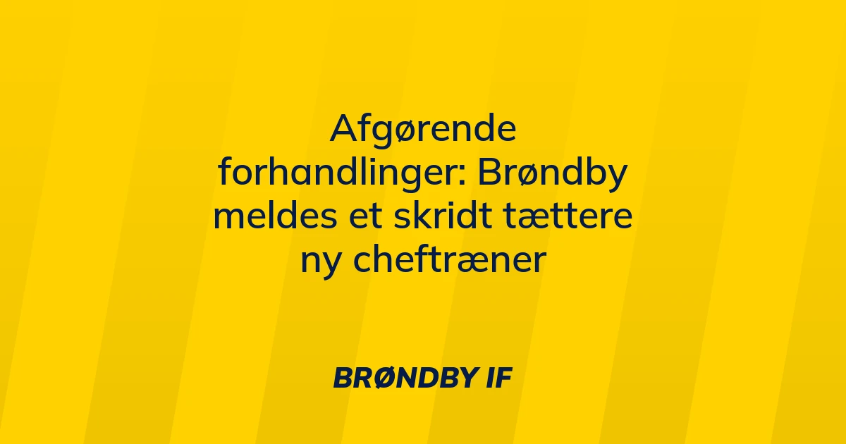 47820193-afgoerende-forhandlinger-broendby-meldes-et-skridt-taettere-ny-cheftraener
