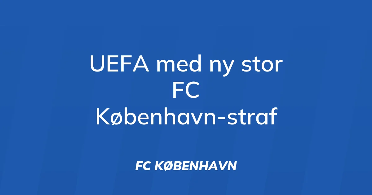 74219385-uefa-med-ny-stor-fc-koebenhavn-straf