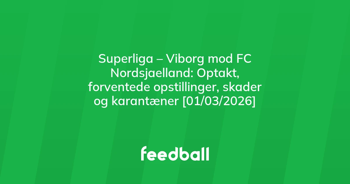 74239185-superliga-viborg-mod-fc-nordsjaelland-optakt-forventede-opstillinger-skader-og-karantaener-01-03-2026