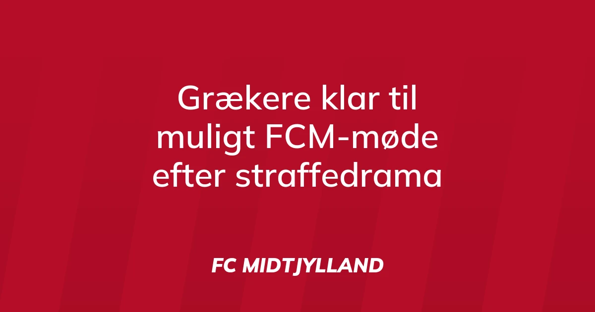 74829163-graekere-klar-til-muligt-fcm-moede-efter-straffedrama