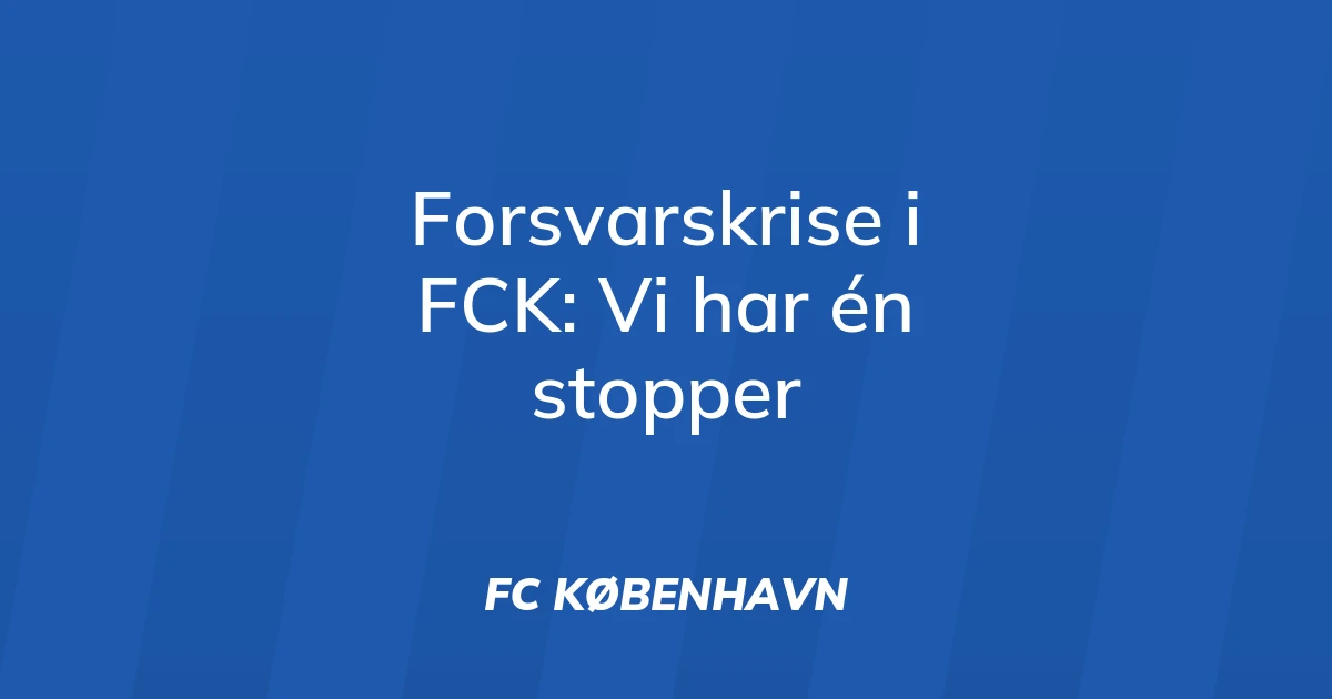 74839216-forsvarskrise-i-fck-vi-har-en-stopper