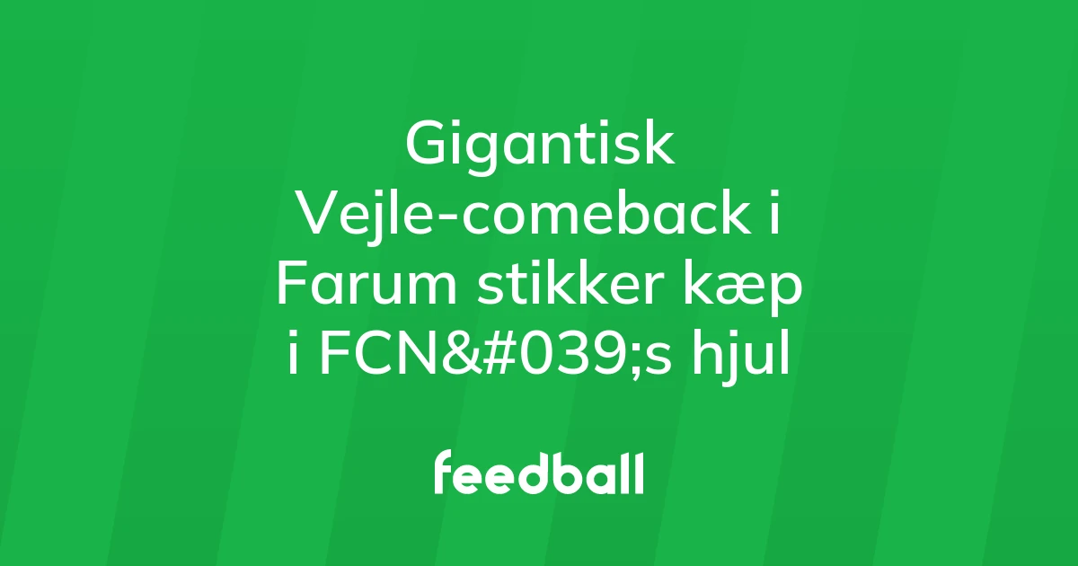 74839265-gigantisk-vejle-comeback-i-farum-stikker-kaep-i-fcns-hjul