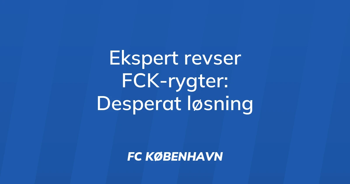 84739256-ekspert-revser-fck-rygter-desperat-loesning