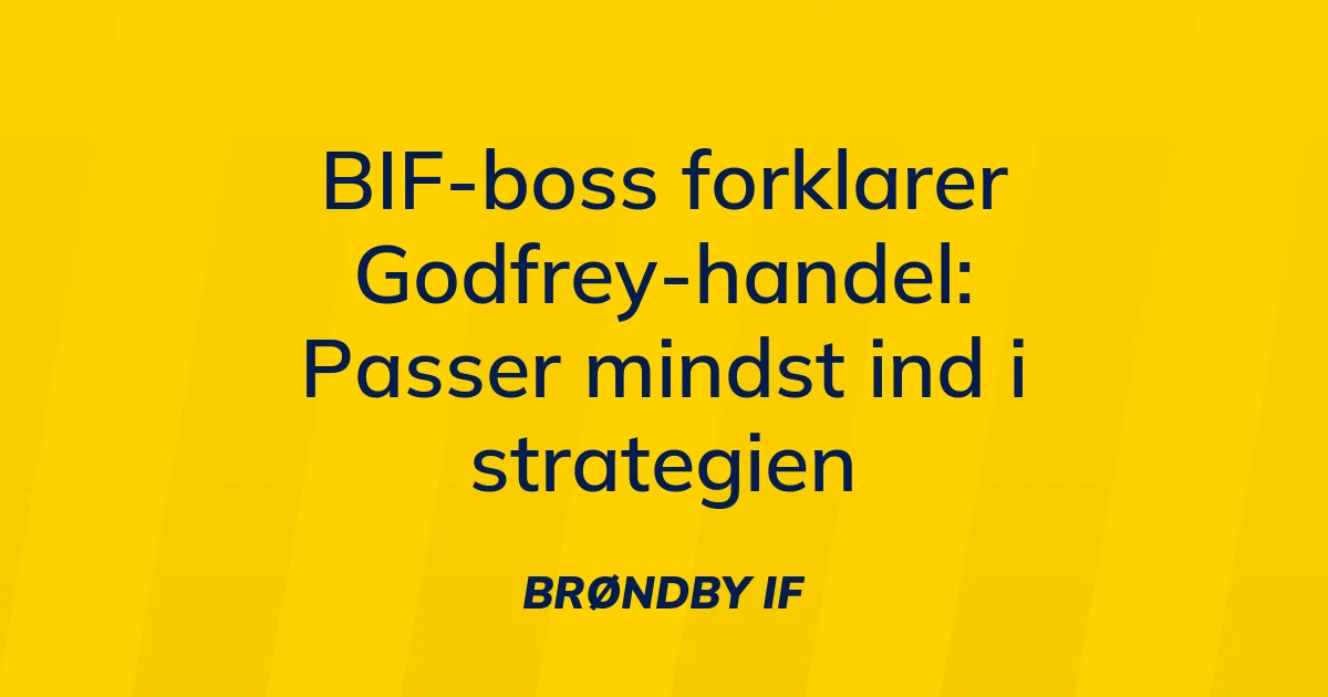 84739261-bif-boss-forklarer-godfrey-handel-passer-mindst-ind-i-strategien