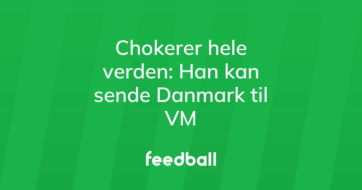 84739261-chokerer-hele-verden-han-kan-sende-danmark-til-vm